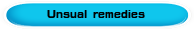 Unsual remedies